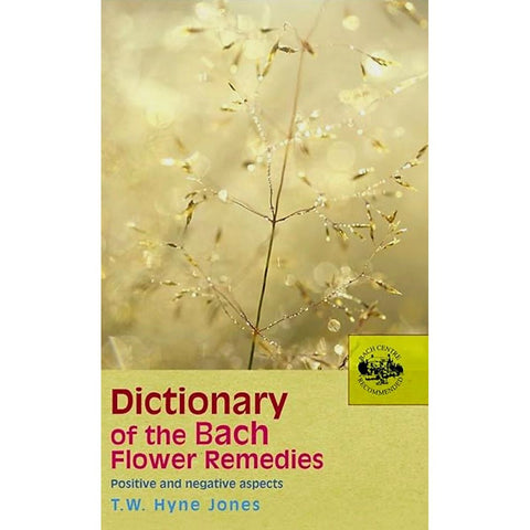 Dictionary of the Bach Flower Remedies by T.W. Hyne Jones