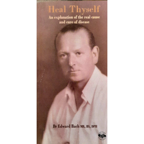 Heal Thyself by Dr. Edward Bach